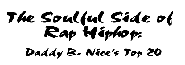 The Soulful Side of Rap Hiphop: Daddy B. Nice's Top 20