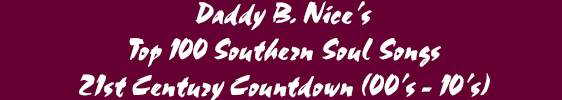 Daddy B. Nice's Top 100 Southern Soul Songs